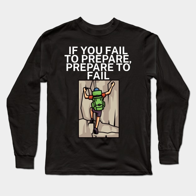 If you fail to prepare prepare to fail Long Sleeve T-Shirt by maxcode